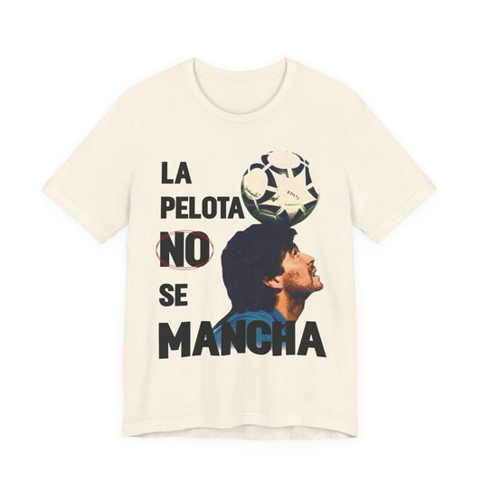 Maradona La Pelota No Se Mancha Tee